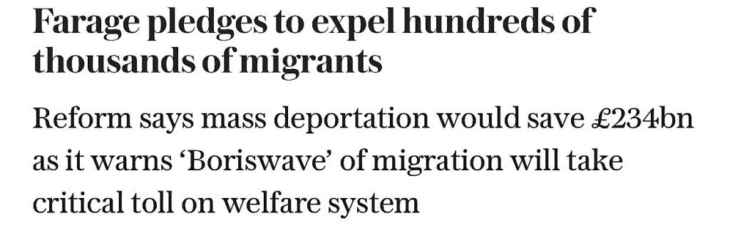 Headline reads: "Farage pledges to expel hundreds of thousands of migrants. Reform says mass deportation would save £234bn as it warns of 'Boriswave' of migration will take critical toll on welfare system.